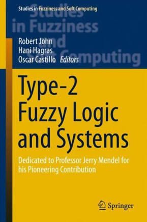 Type-2 Fuzzy Logic and Systems: Dedicated to Professor Jerry Mendel for His Pioneering Contribution
