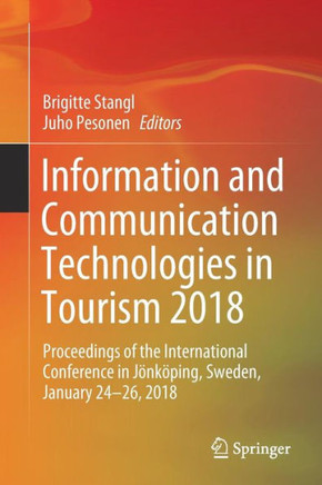 Information and Communication Technologies in Tourism 2018: Proceedings of the International Conference in J?nk?ping, Sweden, January 24-26, 2018