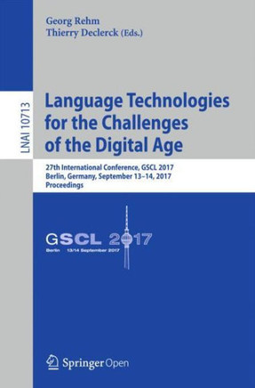 Language Technologies for the Challenges of the Digital Age: 27th International Conference, Gscl 2017, Berlin, Germany, September 13-14, 2017, Proceed
