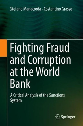 Fighting Fraud and Corruption at the World Bank: A Critical Analysis of the Sanctions System