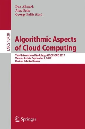 Algorithmic Aspects of Cloud Computing: Third International Workshop, Algocloud 2017, Vienna, Austria, September 5, 2017, Revised Selected Papers