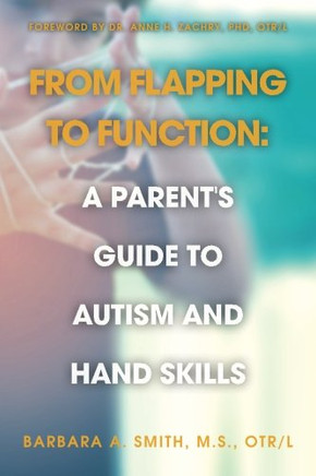 From Flapping To Function: A Parent'S Guide To Autism And Hand Skills