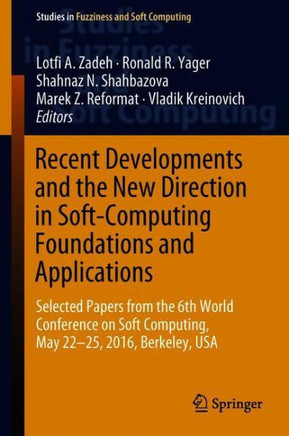 Recent Developments and the New Direction in Soft-Computing Foundations and Applications: Selected Papers from the 6th World Conference on Soft Comput