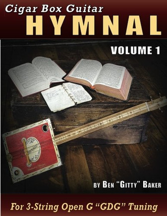 Cigar Box Guitar Hymnal Volume 1: 57 Classic Christian Hymns Arranged For 3-string GDG Cigar Box Guitars
