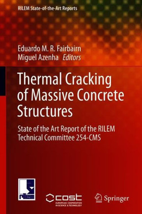 Thermal Cracking of Massive Concrete Structures: State of the Art Report of the Rilem Technical Committee 254-CMS