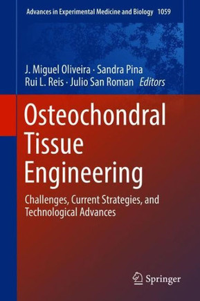 Osteochondral Tissue Engineering: Challenges, Current Strategies, and Technological Advances