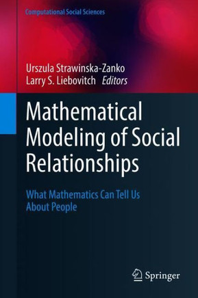 Mathematical Modeling of Social Relationships: What Mathematics Can Tell Us about People