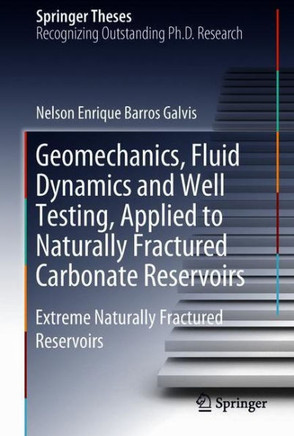 Geomechanics, Fluid Dynamics and Well Testing, Applied to Naturally Fractured Carbonate Reservoirs: Extreme Naturally Fractured Reservoirs