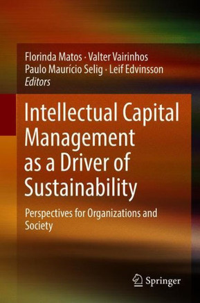Intellectual Capital Management as a Driver of Sustainability: Perspectives for Organizations and Society