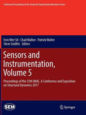 Sensors and Instrumentation, Volume 5: Proceedings of the 35th Imac, a Conference and Exposition on Structural Dynamics 2017