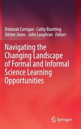 Navigating the Changing Landscape of Formal and Informal Science Learning Opportunities