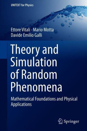 Theory and Simulation of Random Phenomena: Mathematical Foundations and Physical Applications