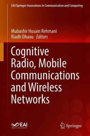 Cognitive Radio, Mobile Communications and Wireless Networks