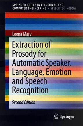 Extraction of Prosody for Automatic Speaker, Language, Emotion and Speech Recognition