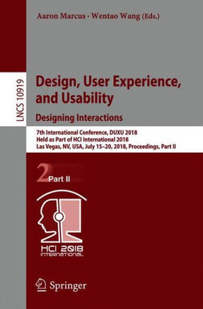Design, User Experience, and Usability: Designing Interactions: 7th International Conference, Duxu 2018, Held as Part of Hci International 2018, Las V