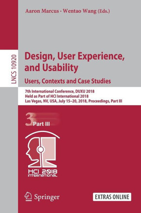 Design, User Experience, and Usability: Users, Contexts and Case Studies: 7th International Conference, Duxu 2018, Held as Part of Hci International 2