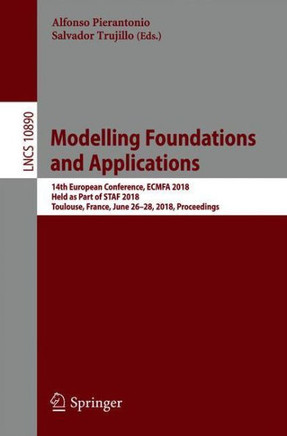 Modelling Foundations and Applications: 14th European Conference, Ecmfa 2018, Held as Part of Staf 2018, Toulouse, France, June 26-28, 2018, Proceedin