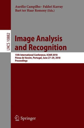 Image Analysis and Recognition: 15th International Conference, Iciar 2018, P?voa de Varzim, Portugal, June 27-29, 2018, Proceedings