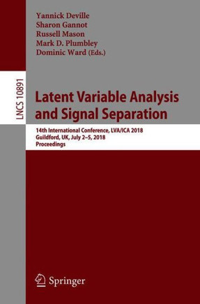 Latent Variable Analysis and Signal Separation: 14th International Conference, Lva/Ica 2018, Guildford, Uk, July 2-5, 2018, Proceedings