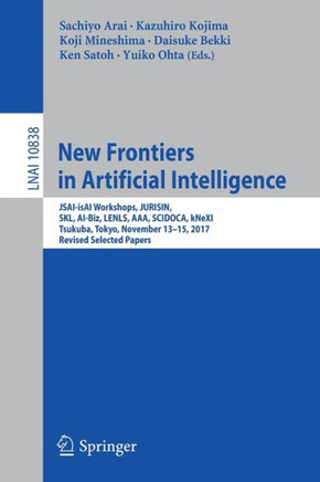 New Frontiers in Artificial Intelligence: Jsai-Isai Workshops, Jurisin, Skl, Ai-Biz, Lenls, Aaa, Scidoca, Knexi, Tsukuba, Tokyo, November 13-15, 2017,