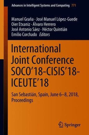 International Joint Conference Soco'18-Cisis'18-Iceute'18: San Sebasti?n, Spain, June 6-8, 2018 Proceedings