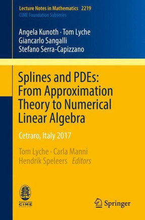Splines and Pdes: From Approximation Theory to Numerical Linear Algebra: Cetraro, Italy 2017