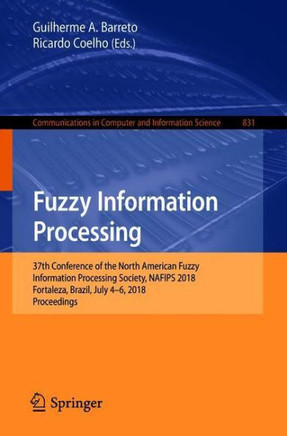 Fuzzy Information Processing: 37th Conference of the North American Fuzzy Information Processing Society, Nafips 2018, Fortaleza, Brazil, July 4-6,