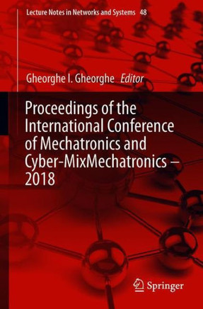 Proceedings of the International Conference of Mechatronics and Cyber-Mixmechatronics - 2018