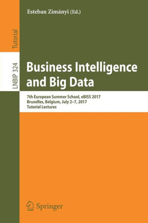 Business Intelligence and Big Data: 7th European Summer School, Ebiss 2017, Bruxelles, Belgium, July 2-7, 2017, Tutorial Lectures