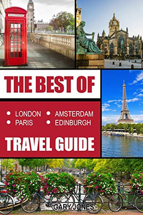 The Best Of London ,Paris, Amsterdam,Edinburgh Travel Guide