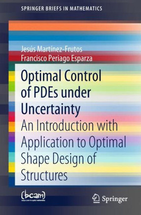 Optimal Control of Pdes Under Uncertainty: An Introduction with Application to Optimal Shape Design of Structures