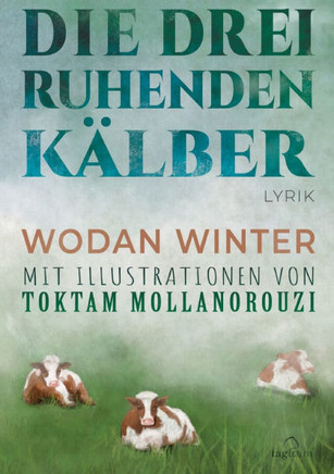 Die drei ruhenden K?lber: Lyrik