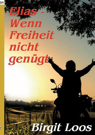 Elias - wenn Freiheit nicht gen?gt