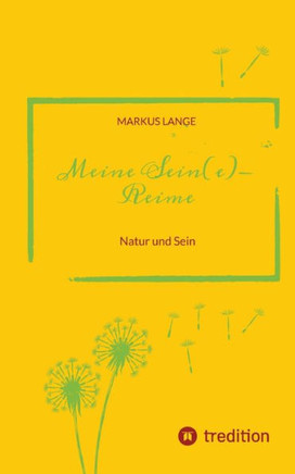 Meine SEIN(e)-Reime: Natur und Sein