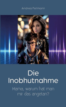 Die Inobhutnahme: ""Mama, warum hat man mir das angetan?""