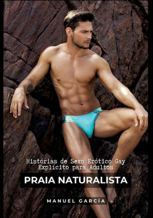 Praia Naturalista: Hist?rias de Sexo Er?tico Gay Expl?cito para Adultos