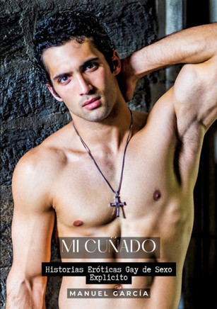 Mi Cu?ado: Historias Er?ticas Gay de Sexo Explicito