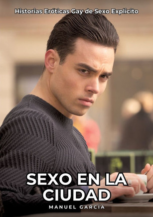 Sexo en la Ciudad: Historias Er?ticas Gay de Sexo Explicito