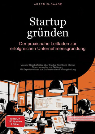 Startup gr?nden: Der praxisnahe Leitfaden zur erfolgreichen Unternehmensgr?ndung: Von der Gesch?ftsidee ?ber Startup Recht und Startup