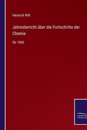 Jahresbericht ?ber die Fortschritte der Chemie: f?r 1866