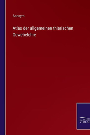 Atlas der allgemeinen thierischen Gewebelehre