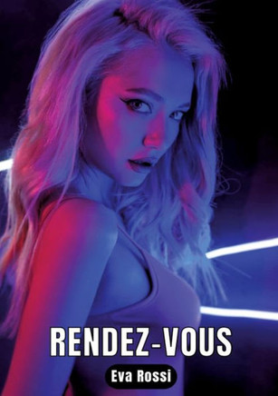 Rendez-vous: 3 Contes ?rotiques de Sexe Hard Fran?ais - Histoires Chaudes pour Adultes