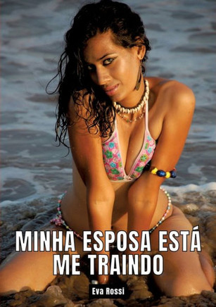 Minha esposa est? me traindo: Contos de Sexo Expl?cito para Adultos - Portuguese Erotic Stories for Couples