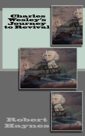 Charles Wesley's Journey To Revival