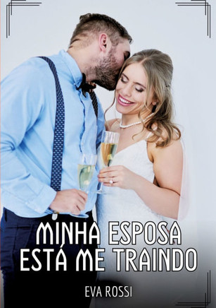 Minha Esposa est? me Traindo: Contos de Sexo Expl?cito para Adultos