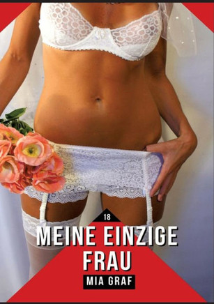 Meine einzige Frau: Verbotene Erotikgeschichten mit explizitem Sex f?r Erwachsene