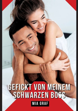 Gefickt von meinem schwarzen Boss: Verbotene Erotikgeschichten mit explizitem Sex f?r Erwachsene