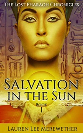Salvation In The Sun: Book One (The Lost Pharaoh Chronicles) Salvation In The Sun: Book One (The Lost Pharaoh Chronicles)