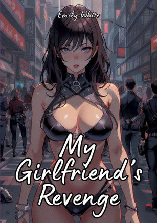 My Girlfriend's Revenge: Sexy Erotic Stories for Adults Illustrated with Hentai Pictures