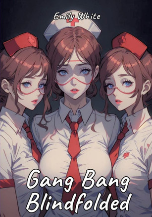 Gang Bang Blindfolded: Sexy Erotic Stories for Adults Illustrated with Hentai Pictures